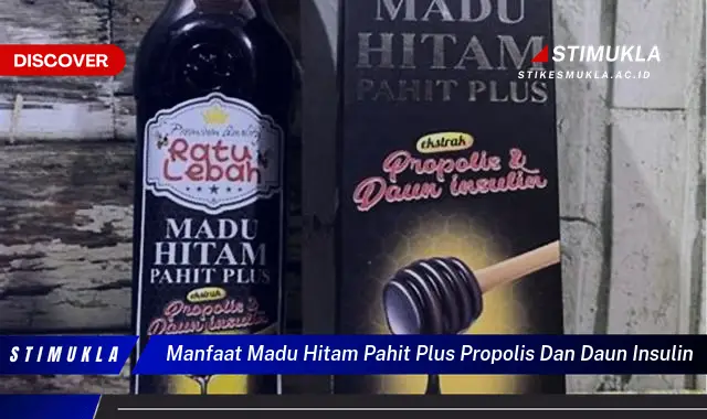 manfaat madu hitam pahit plus propolis dan daun insulin